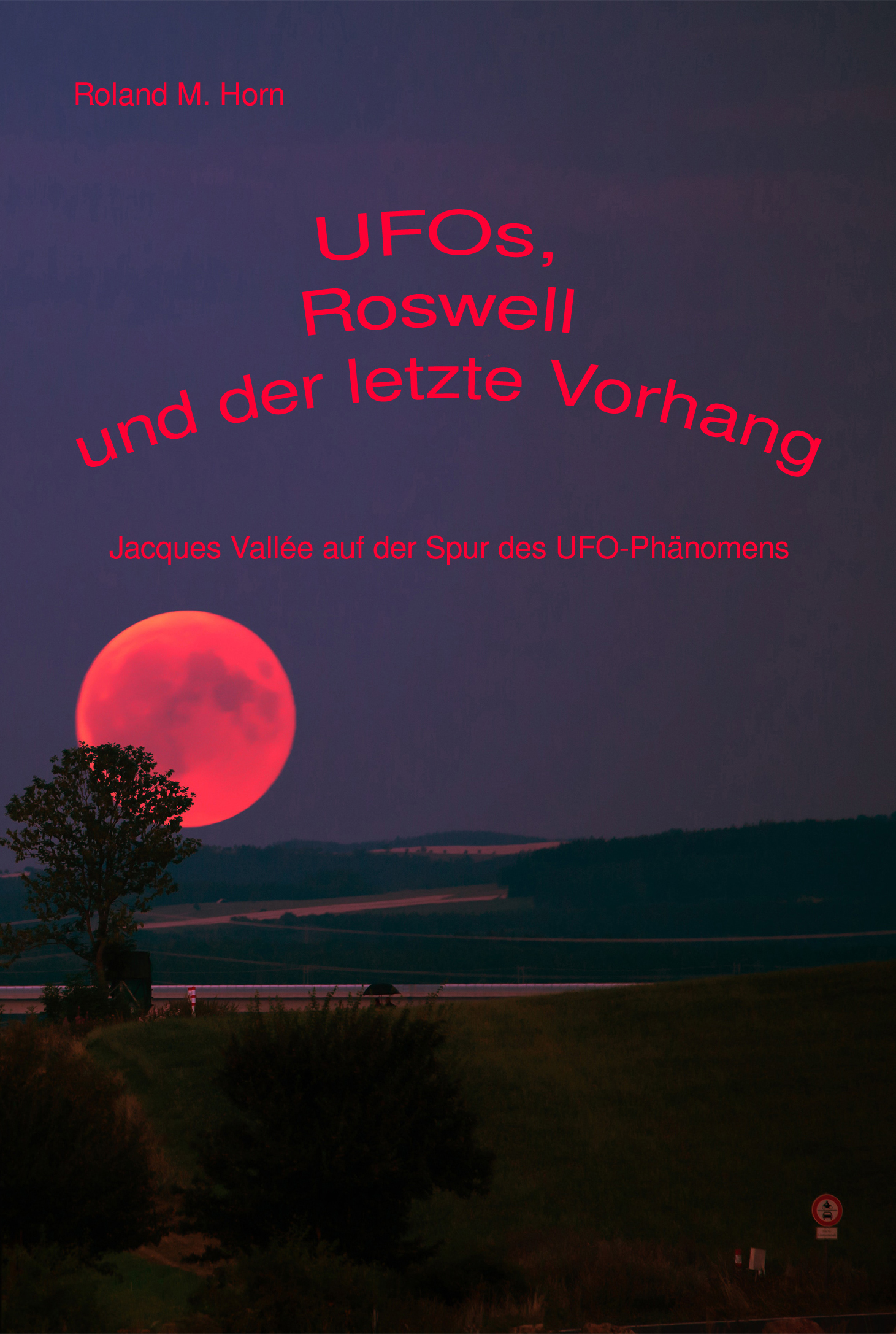 UFOs, Roswell und der letzte Vorhang: Jaques Vallée auf der Spur des UFO-Phänomens (Cover)